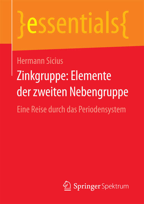 Book cover of Zinkgruppe: Eine Reise durch das Periodensystem (essentials)
