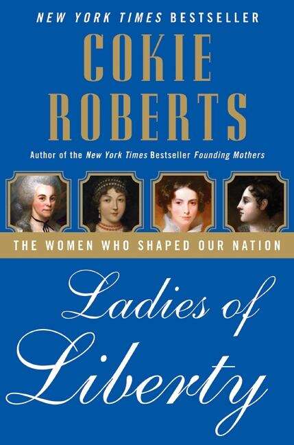 Book cover of Ladies of Liberty: The Women Who Shaped Our Nation
