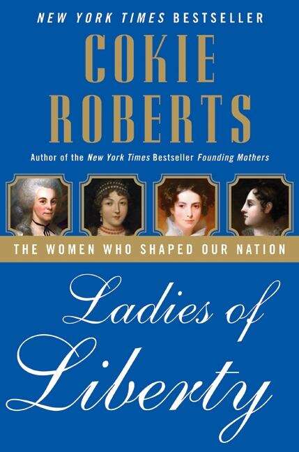 Book cover of Ladies of Liberty: The Women Who Shaped Our Nation