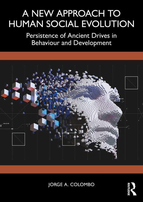 Book cover of A New Approach to Human Social Evolution: Persistence of Ancient Drives in Behaviour and Development (1)