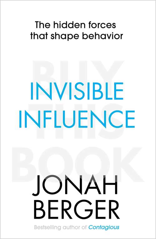 Book cover of Invisible Influence: The hidden forces that shape behaviour