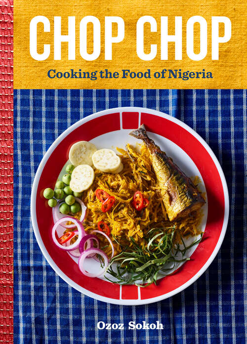 Book cover of Chop Chop: Cooking the Food of Nigeria