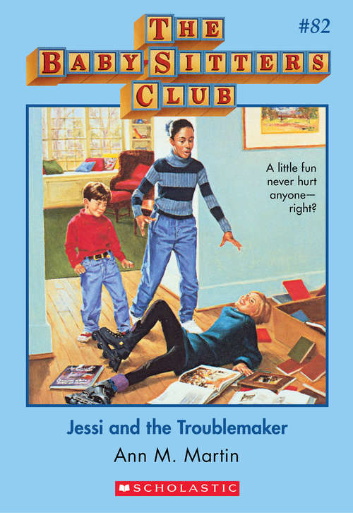 Book cover of The Baby-Sitters Club #82: Jessi and the Troublemaker (The Baby-Sitters Club #82)