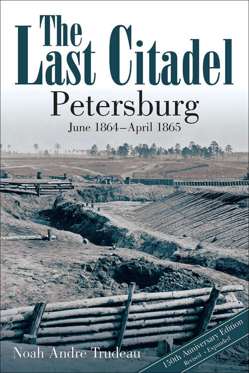 Book cover of The Last Citadel: Petersburg, June 1864–April 1865