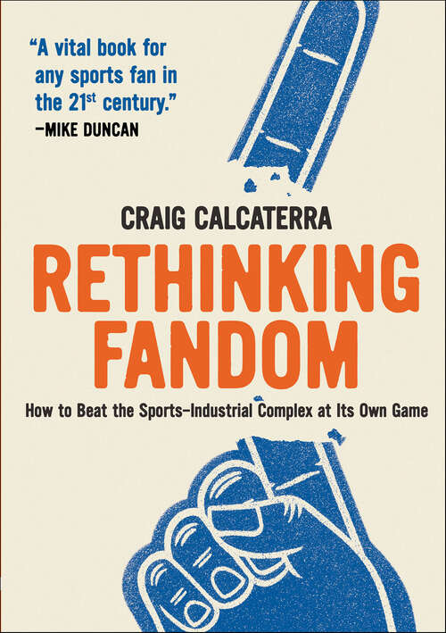 Book cover of Rethinking Fandom: How to Beat the Sports-Industrial Complex at Its Own Game