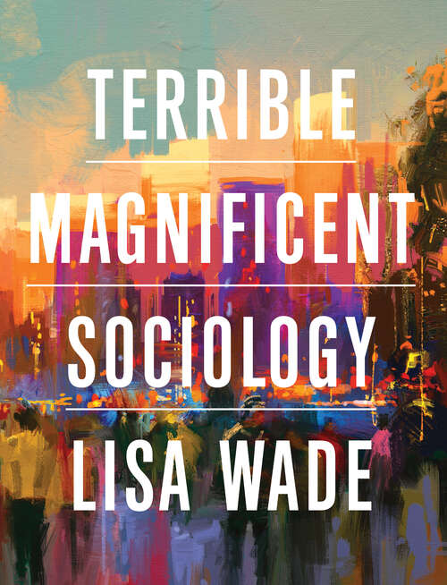 Terrible Magnificent Sociology (First Edition)