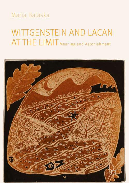 Book cover of Wittgenstein and Lacan at the Limit: Meaning and Astonishment (1st ed. 2019)