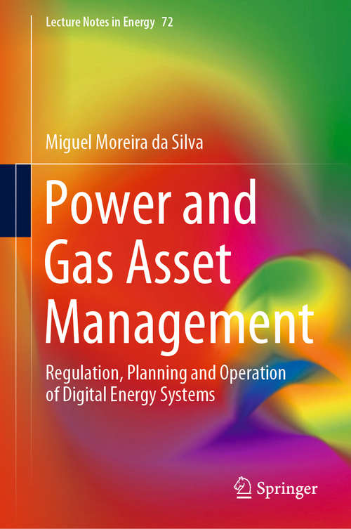 Book cover of Power and Gas Asset Management: Regulation, Planning and Operation of Digital Energy Systems (1st ed. 2020) (Lecture Notes in Energy #72)