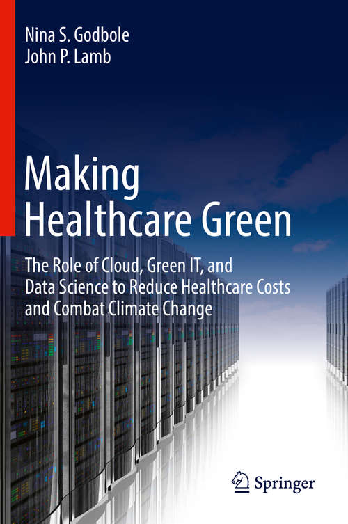 Making Healthcare Green: The Role of Cloud, Green IT, and Data Science to Reduce Healthcare Costs and Combat Climate Change