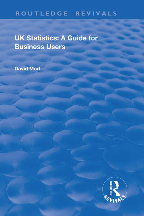 UK Statistics: A Guide for Business Users (Routledge Revivals)