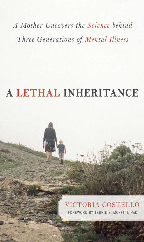 Book cover of Lethal Inheritance: A Mother Uncovers the Science Behind Three Generations of Mental Illness.