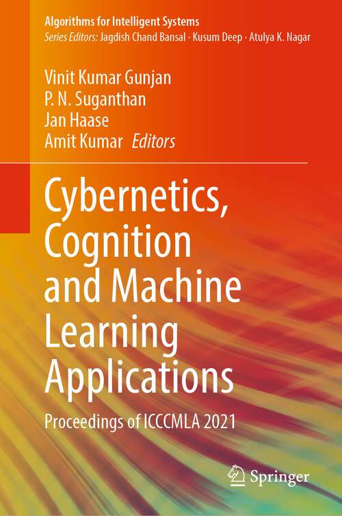 Cybernetics, Cognition and Machine Learning Applications: Proceedings of ICCCMLA 2021 (Algorithms for Intelligent Systems)