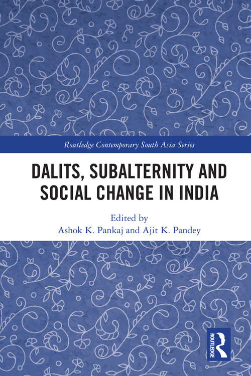 Dalits, Subalternity and Social Change in India (Routledge Contemporary South Asia Series)