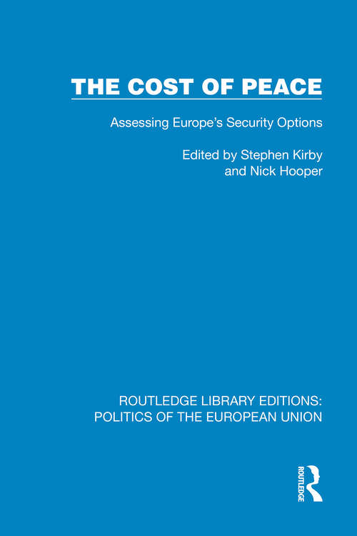 Book cover of The Cost of Peace: Assessing Europe's Security Options (1) (Routledge Library Editions: Politics of the European Union)