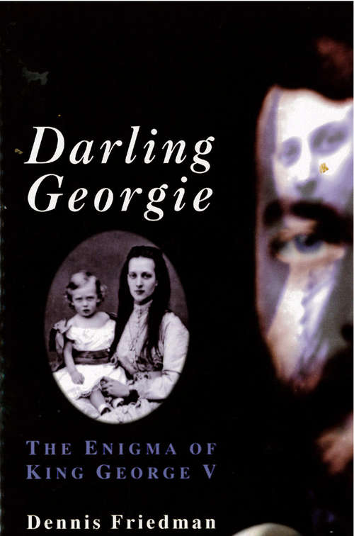 Book cover of Darling Georgie: The Engima of George V
