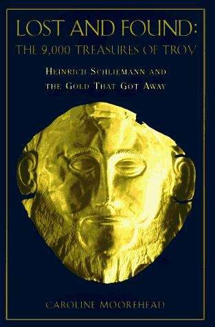 Book cover of Lost and Found: Heinrich Schliemann and the Gold That Got Away