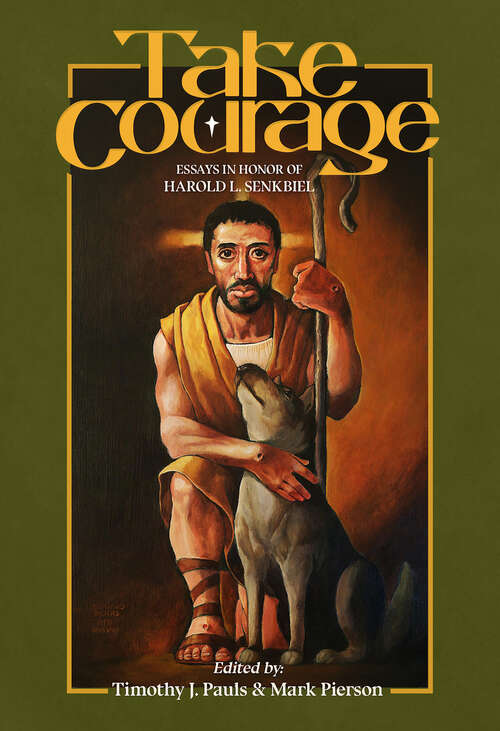 Book cover of Take Courage: Essays in Honor of Harold L. Senkbeil