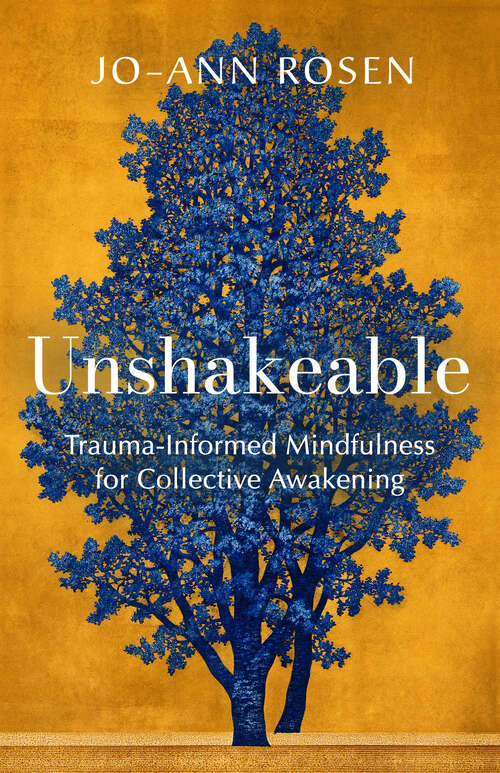 Book cover of Unshakeable: Trauma-Informed Mindfulness for Collective Awakening