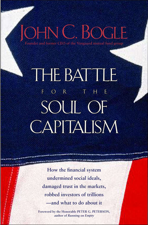 The Battle for the Soul of Capitalism: How the Financial System Undermined Social Ideals, Damaged Trust in the Markets, Robbed Investors of Trillions—and What to Do About It (Playaway Adult Nonfiction Ser.)