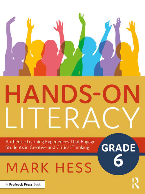 Book cover of Hands-On Literacy, Grade 6: Authentic Learning Experiences That Engage Students in Creative and Critical Thinking