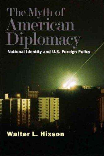 Book cover of The Myth of American Diplomacy: National Identity and U.S. Foreign Policy