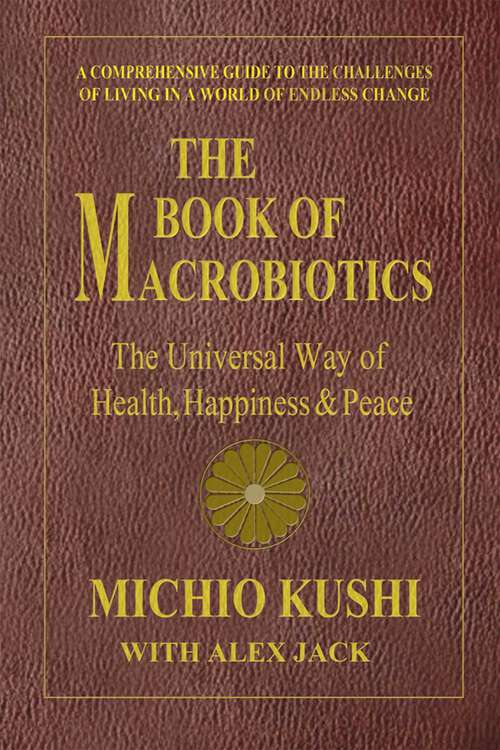 Book cover of The Book of Macrobiotics: The Universal Way of Health, Happiness, and Peace