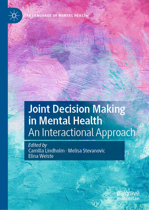 Book cover of Joint Decision Making in Mental Health: An Interactional Approach (1st ed. 2020) (The Language of Mental Health)