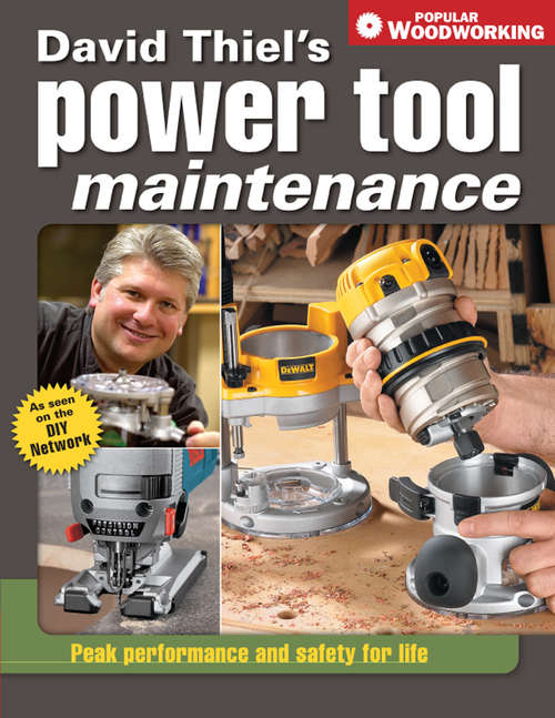 David Thiel's Power Tool Maintenance: Peak Performance and Safety for Life