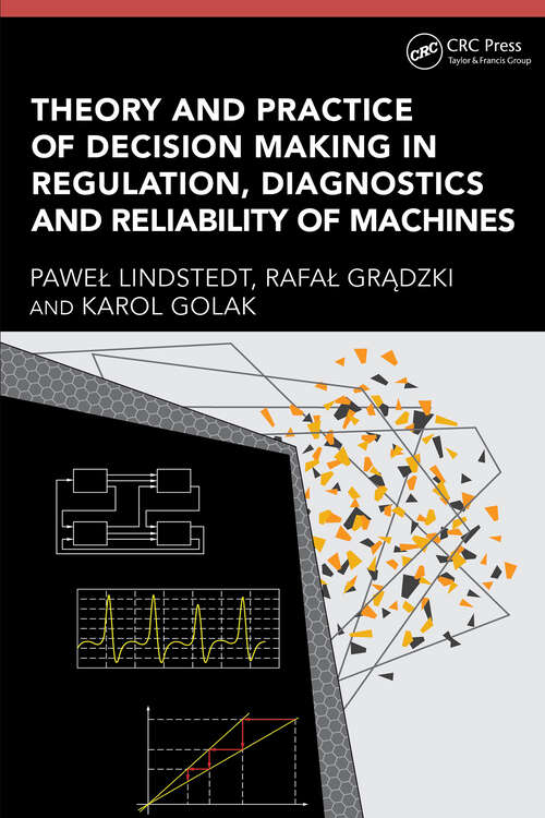 Book cover of Theory and Practice of Decision Making in Regulation, Diagnostics and Reliability of Machines