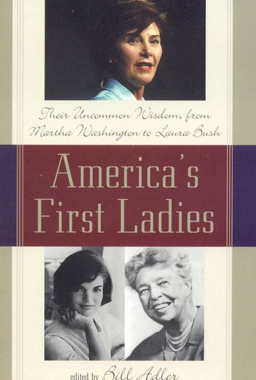 Book cover of America's First Ladies: Their Uncommon Wisdom, from Martha Washington to Laura Bush
