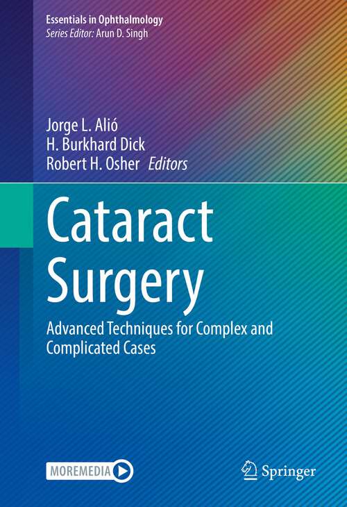 Cataract Surgery: Advanced Techniques for Complex and Complicated Cases (Essentials in Ophthalmology)