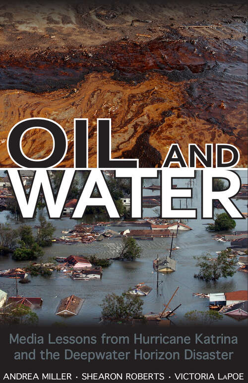 Book cover of Oil and Water: Media Lessons from Hurricane Katrina and the Deepwater Horizon Disaster (EPUB Single)
