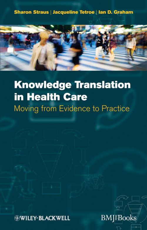 Knowledge Translation in Health Care: Moving from Evidence to Practice
