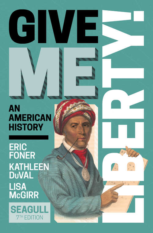 Give Me Liberty! (Seagull Seventh Edition)  (Vol. Combined Volume)