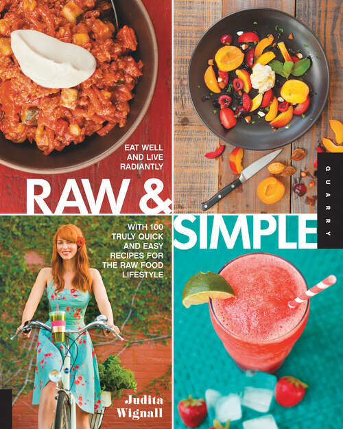Book cover of Raw & Simple: Eat Well and Live Radiantly with 100 Truly Quick and Easy Recipes for the Raw Food Lifestyle