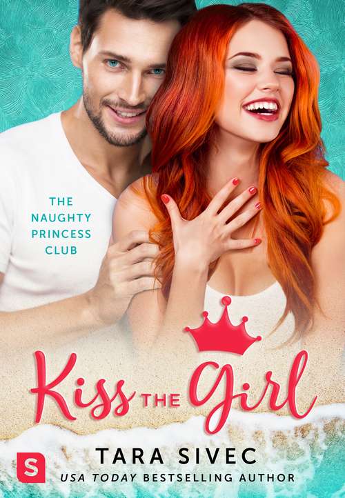Book cover of Kiss the Girl: The Naughty Princess Club (The Naughty Princess Club #3)