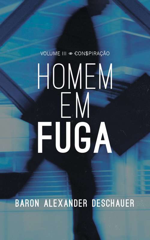 Book cover of VOLUME III - CONSPIRAÇÃO - HOMEM EM FUGA