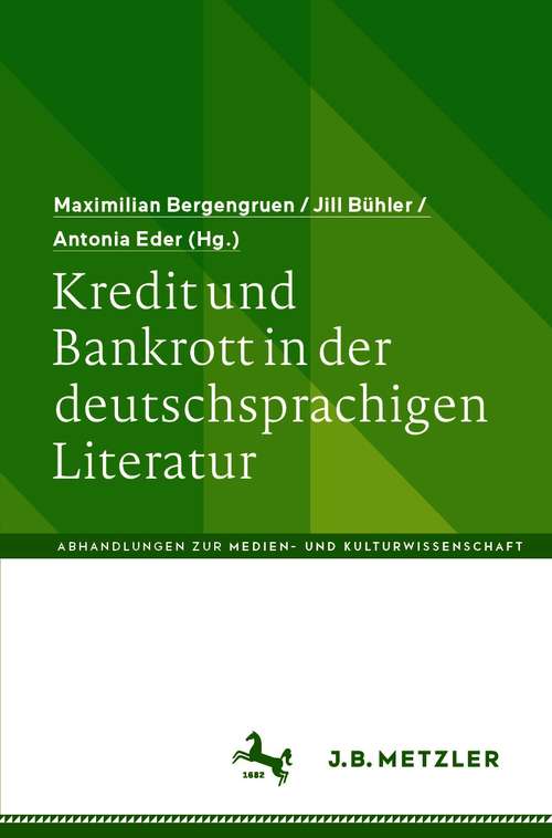 Kredit und Bankrott in der deutschsprachigen Literatur (Abhandlungen zur Medien- und Kulturwissenschaft)