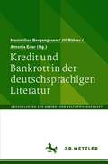 Kredit und Bankrott in der deutschsprachigen Literatur (Abhandlungen zur Medien- und Kulturwissenschaft)