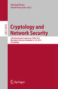 Cryptology and Network Security: 14th International Conference, CANS 2015, Marrakesh, Morocco, December 10-12, 2015, Proceedings (Lecture Notes in Computer Science #9476)