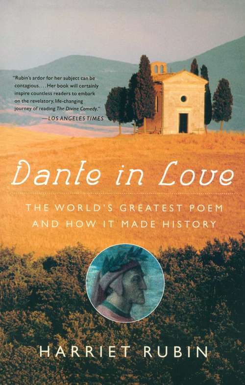 Book cover of Dante in Love: The World's Greatest Poem and How It Made History