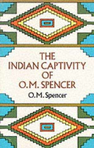 Book cover of The Indian Captivity Of O. M. Spencer