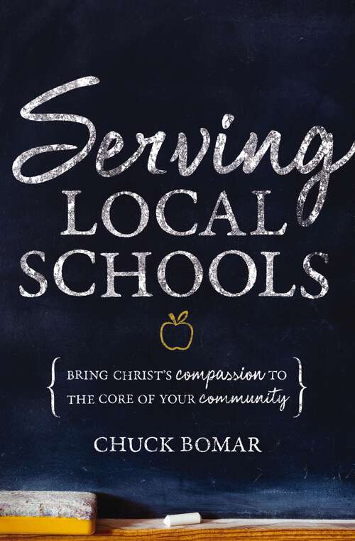 Book cover of Serving Local Schools: Bring Christ's Compassion to the Core of Your Community