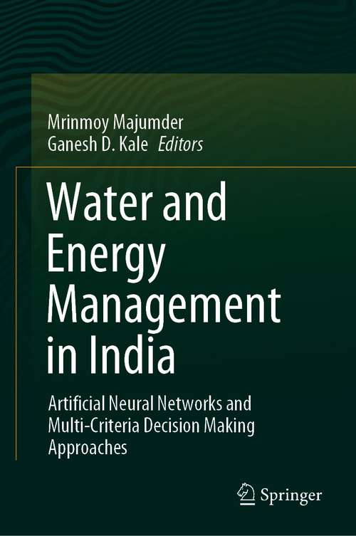 Book cover of Water and Energy Management in India: Artificial Neural Networks and Multi-Criteria Decision Making Approaches (1st ed. 2021)