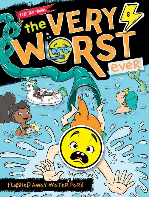 Book cover of Flushed Away Water Park: Field Trip Edition (The Very Worst Ever #8)