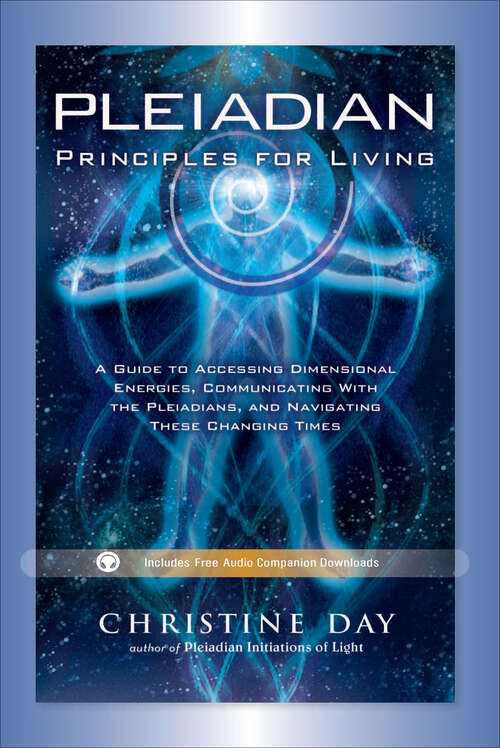 Book cover of Pleiadian Principles for Living: A Guide to Accessing Dimensional Energies, Communicating With the Pleiadians, and Navigating These Changing Times
