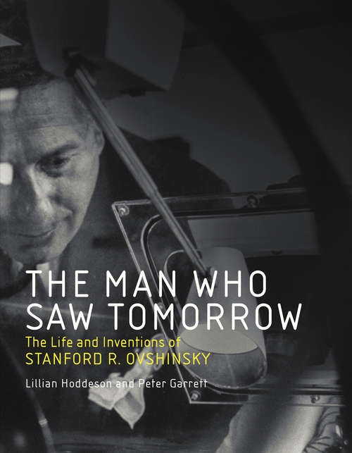 Book cover of The Man Who Saw Tomorrow: The Life and Inventions of Stanford R. Ovshinsky (The\mit Press Ser.)