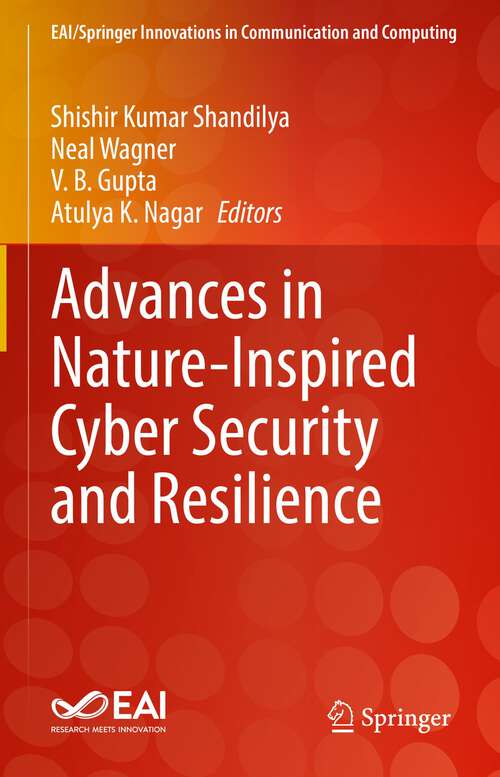 Advances in Nature-Inspired Cyber Security and Resilience (EAI/Springer Innovations in Communication and Computing)