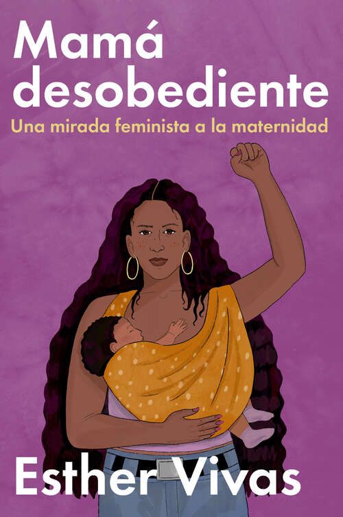Book cover of Noncompliant Mom \ Mamá desobediente: Una mirada feminista a la maternidad
