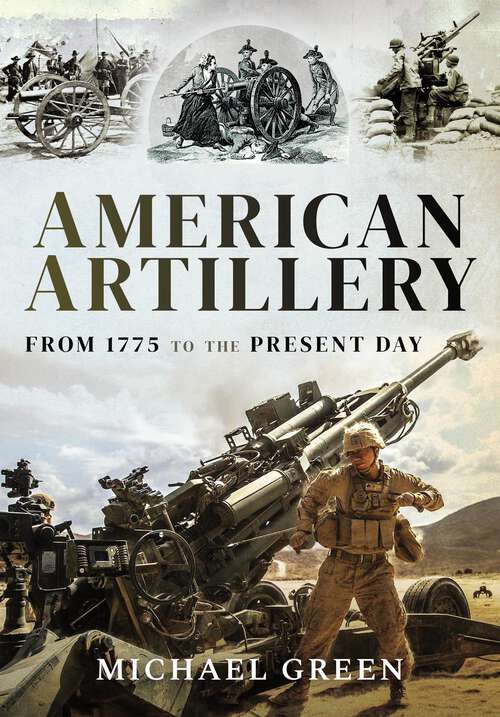 Book cover of American Artillery: From 1775 to the Present Day